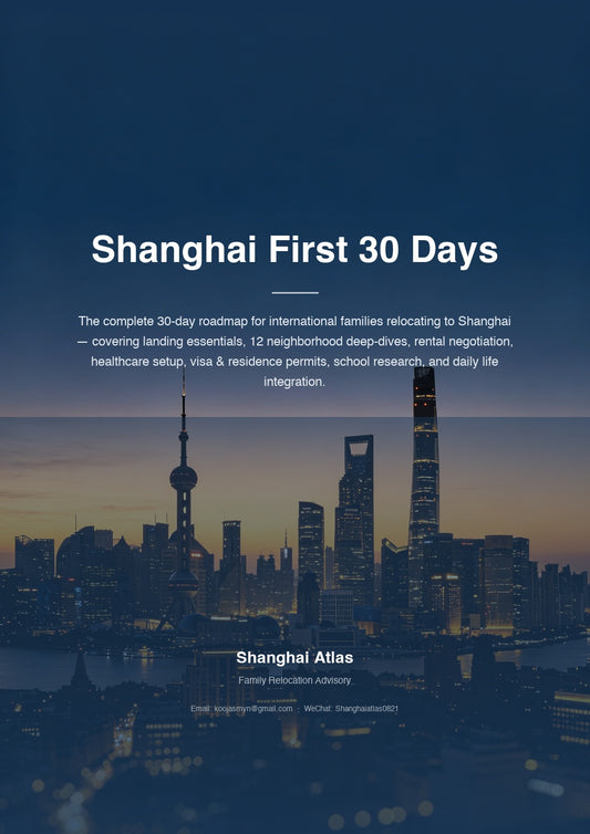 Shanghai First 30 Days — Enhanced Relocation Guide for International Families